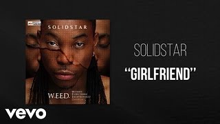 Solidstar  Girlfriend  Official Audio ft Burna Boy [upl. by Yuille794]