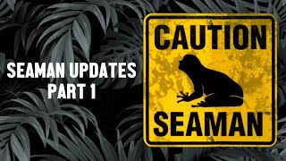 Seaman Updates  Part 1 [upl. by Asiral460]