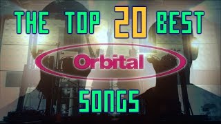 The Top 20 Best Orbital Songs [upl. by Azne]