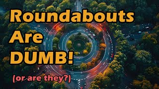 Episode 3  Roundabouts are Dumb or are they [upl. by Brice]