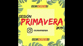 Sesion Abril 2019 Especial Primavera Mix Reggaeton Comercial Flamenco Trap OscarHerrera DJ [upl. by Fleda402]