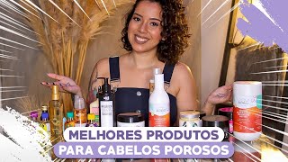 MELHORES PRODUTOS PARA CABELOS POROSOS LIBERADOS  Tamires Maia [upl. by Ayifa]