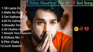 Best Of Jubin Nautiyal ★★ 2024 💔 🥀😭 Sed songs Jubin New Songs  Latest Bollywood  Songs [upl. by Ayra]