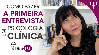 DicasPsi  Como fazer a primeira entrevista em Psicologia Clínica [upl. by Gluck108]