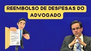 Reembolso de Despesas do Advogado [upl. by Siouxie]