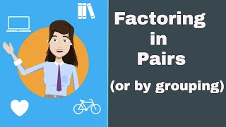 Factoring in pairs  or by grouping [upl. by Eadwina]