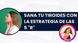 SANA TU TIROIDES CON LA ESTRATEGIA DE LAS 5 quotRquot  Dra Montserrat Rodriguez [upl. by Annaiel817]