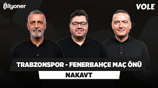 Trabzonspor  Fenerbahçe Maç Önü  Abdülkerim Durmaz Berk Göl Emek Ege  NAKAVT [upl. by Ezarra]