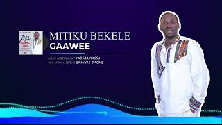 ምትኩ በቀለ ቸዉሲአዲስ ሙዚቃ 2016 Mitiku Bekele NEW Ethiopian Music ጋዌ GAWA [upl. by Morton]