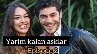 Yarim Kalan asklar episode 2 Full in HindiUrdu  Turkish Drama  Burak Deniz [upl. by Kimitri260]