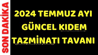 Temmuz ayı Güncel Kıdem Tazminatı Tavanı ne kadar Oldu 101520 yıl çalışan işçi ne kadar alacak [upl. by Arualana]