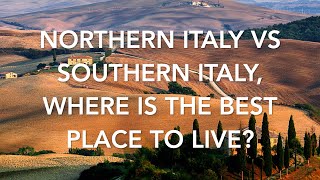 Northern Italy vs Southern Italy Where is the Best Place to Live in Italy [upl. by Kciderf]