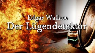 Der Lügendetektor  Edgar Wallace Thriller Krimi Hörbuch Hörspiel komplett DEUTSCH [upl. by Modern796]