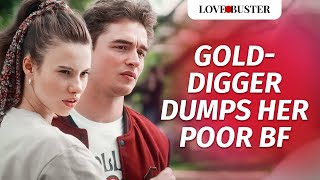 Gold Digger Dumps Her Poor BF  LoveBuster [upl. by Maurine]