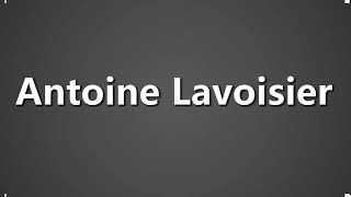 How To Pronounce Antoine Lavoisier [upl. by Carpio]