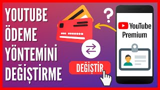 Youtube Premium Ödeme Yöntemi Nasıl Değiştirilir [upl. by Lanza455]