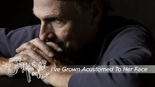 James Taylor  Ive Grown Accustomed To Her Face [upl. by Adnesor]