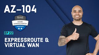 AZ104 Exam EP 22 ExpressRoute and Virtual WAN [upl. by O'Connell]