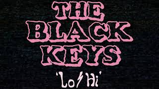 The Black Keys  LoHi Official Audio [upl. by Susan493]