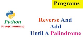 Python Program To Reverse And Add Until A Palindrome [upl. by Aissatsan]