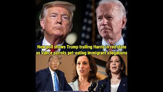 New poll shows Trump trailing Harris in red state as Vance parrots pet eating immigrant allegations [upl. by Elocen]