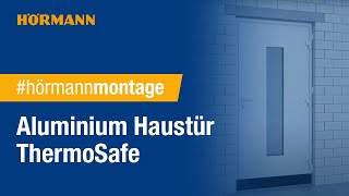 Montage Aluminium Haustür ThermoSafe  Die Haustür mit Sicherheitsversprechen  Hörmann [upl. by Ecidnacal]