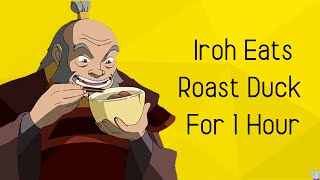 Iroh Eats His Roast Duck For 1 Hour [upl. by Notnirb]