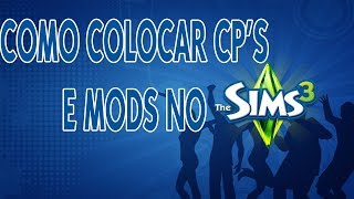 COMO COLOCAR CPS E MODS NO THE SIMS 3 Tutorial [upl. by Norene]