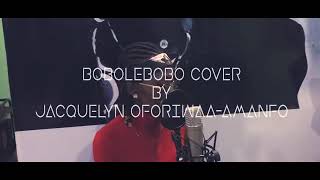 Bobolebobo cover by Jacquelyn OforiwaaAmanfo [upl. by Acinnad]