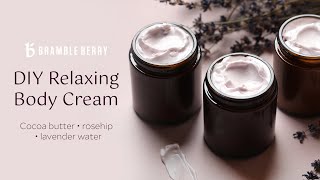 DIY Relaxing Body Cream  Lotion from Scratch  Bramble Berry [upl. by Jaret]