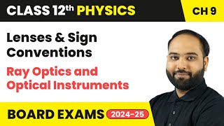 Lenses amp Sign Conventions  Ray Optics and Optical Instruments  Class 12th Physics Chapter 9  CBSE [upl. by Lladnik252]