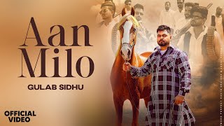 Aan Milo  Gulab Sidhu Official Video Jang Dhillon  Gulab Sidhu Ann Milo newpunjabisong2024 [upl. by Akelam]