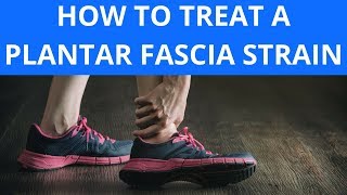 How To Treat a Plantar Fascia Strain [upl. by Aihsekel]