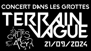 Terrain Vague  quotBruler dehorsquot  Live aux grottes dArcy210924 [upl. by Ater]