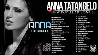 Anna Tatangelo migliori successi  Anna Tatangelo album  Anna Tatangelo canzoni nuove [upl. by Nosreve]