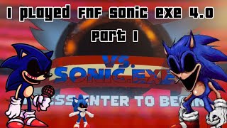 I played FNF sonic EXE 40 part 1 [upl. by Holleran]