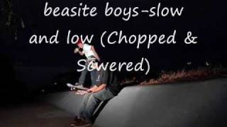 Beastie boys  slow and low meets Chopped amp Screwed [upl. by Paymar]