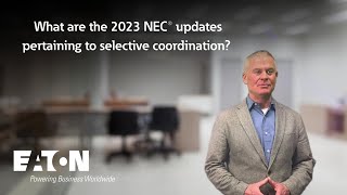 What are the 2023 NEC updates pertaining to selective coordination Eaton explains [upl. by Florrie]