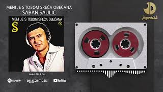 Saban Saulic  Meni je s tobom sreca obecana  REMASTERED  Audio 1981 [upl. by Granny380]