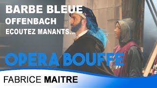 Barbe Bleue  La légende de Barbe Bleue  Offenbach  Ecoutez manants ou vassaux  Fabrice MAITRE [upl. by Llib]