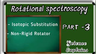 Isotopic Substitution  Non Rigid Rotator  Rotational spectroscopy  Physical Chemistry [upl. by Arabrab]