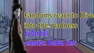 Fandoms react to Dive into the madness by Dan bull animation by BonBun Films [upl. by Azirb177]