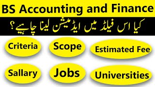 BS Accounting and Finance in Pakistan Criteria Scope Jobs Fees Tips amp Important Points [upl. by Nottirb879]