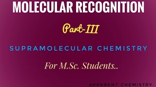 Molecular RecognitionPart3Multiple RecognitionSupramolecular ChemistryPartVIApparent Chemistry [upl. by Ainegul]