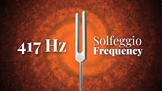 417 Hz Solfeggio Frequency  Tuning Fork  Resonance Frequency of Change  Pure Tone  Sound Bath [upl. by Adnof338]