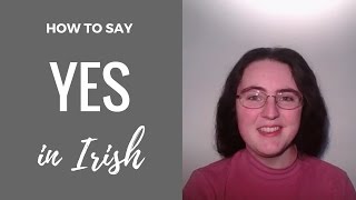 How to say Yes in Irish [upl. by Elsi]