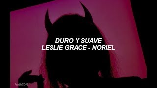 Duro y suave  Leslie Grace Noriel  Letra [upl. by Downs]