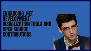 Enhancing NET Development Visualization Tools and Open Source Contributions  NET 194 [upl. by Babb965]