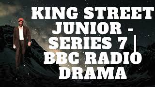 King Street Junior  Series 7  BBC RADIO DRAMA  Brodie Vickers [upl. by Lairret]