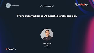 Agim Emruli From automation to AIassisted orchestration  FlowFest24  Flowable [upl. by Matias]